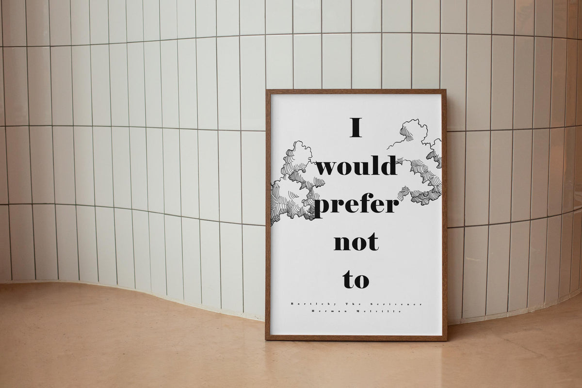 I Would Prefer Not To - Bartleby the Scrivener Quote Poster, Bookish, Motivational, Herman Melville